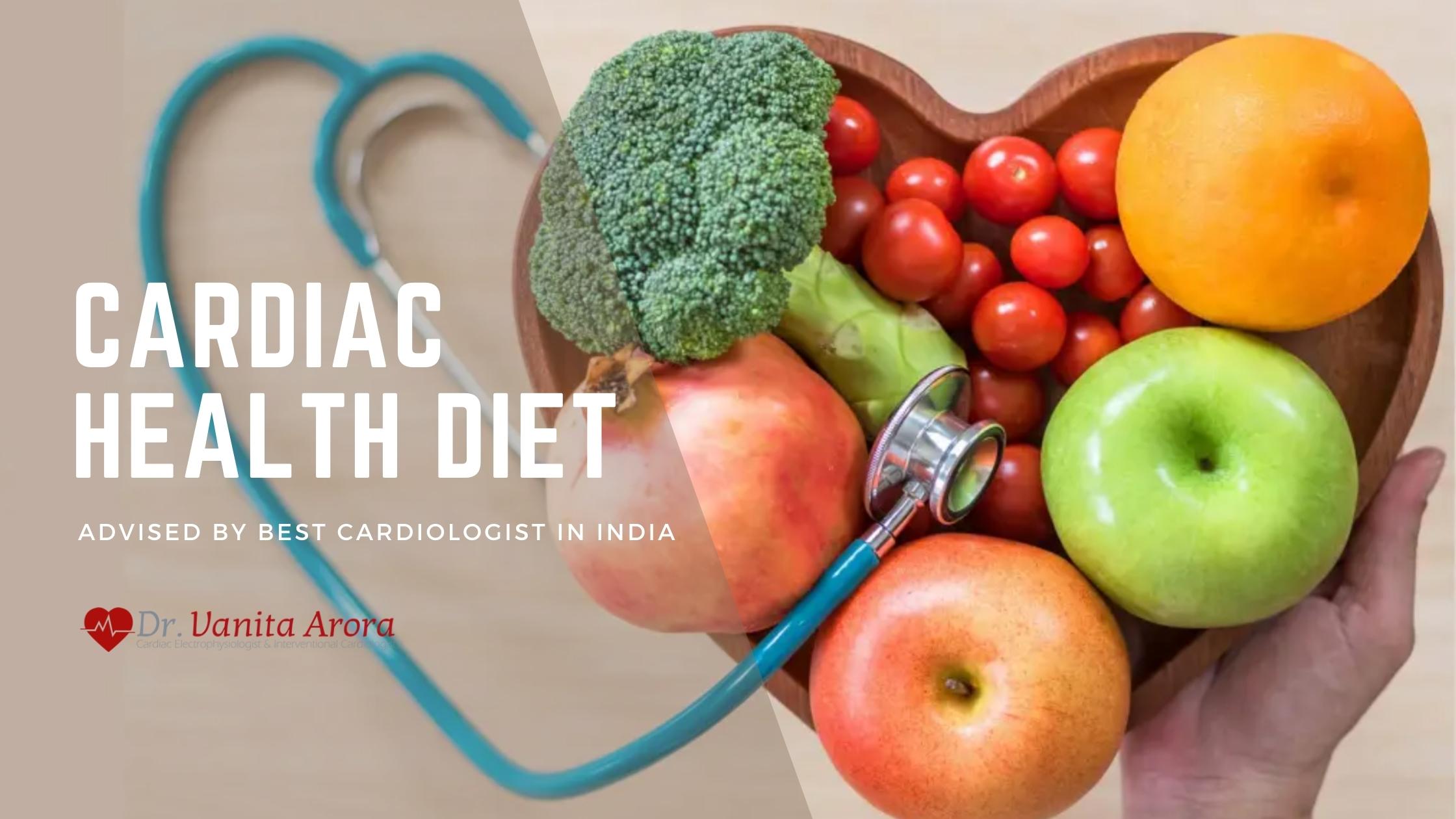 Cardiac Health Diet as Advised by Best Cardiologist - Dr. Vanita