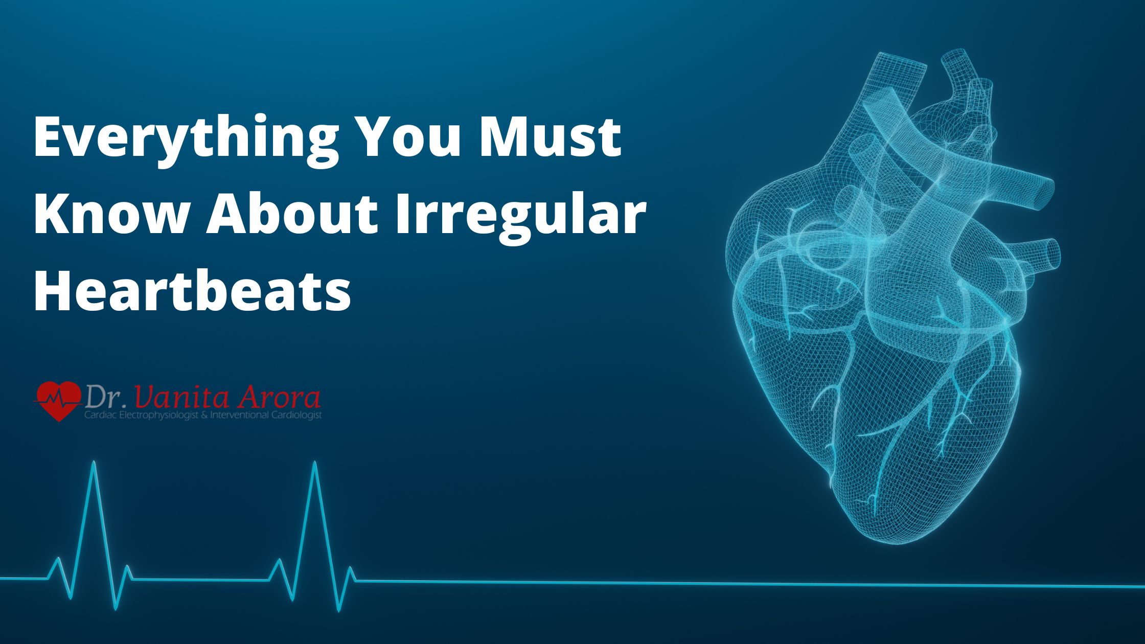 Everything you must know about irregular heartbeats