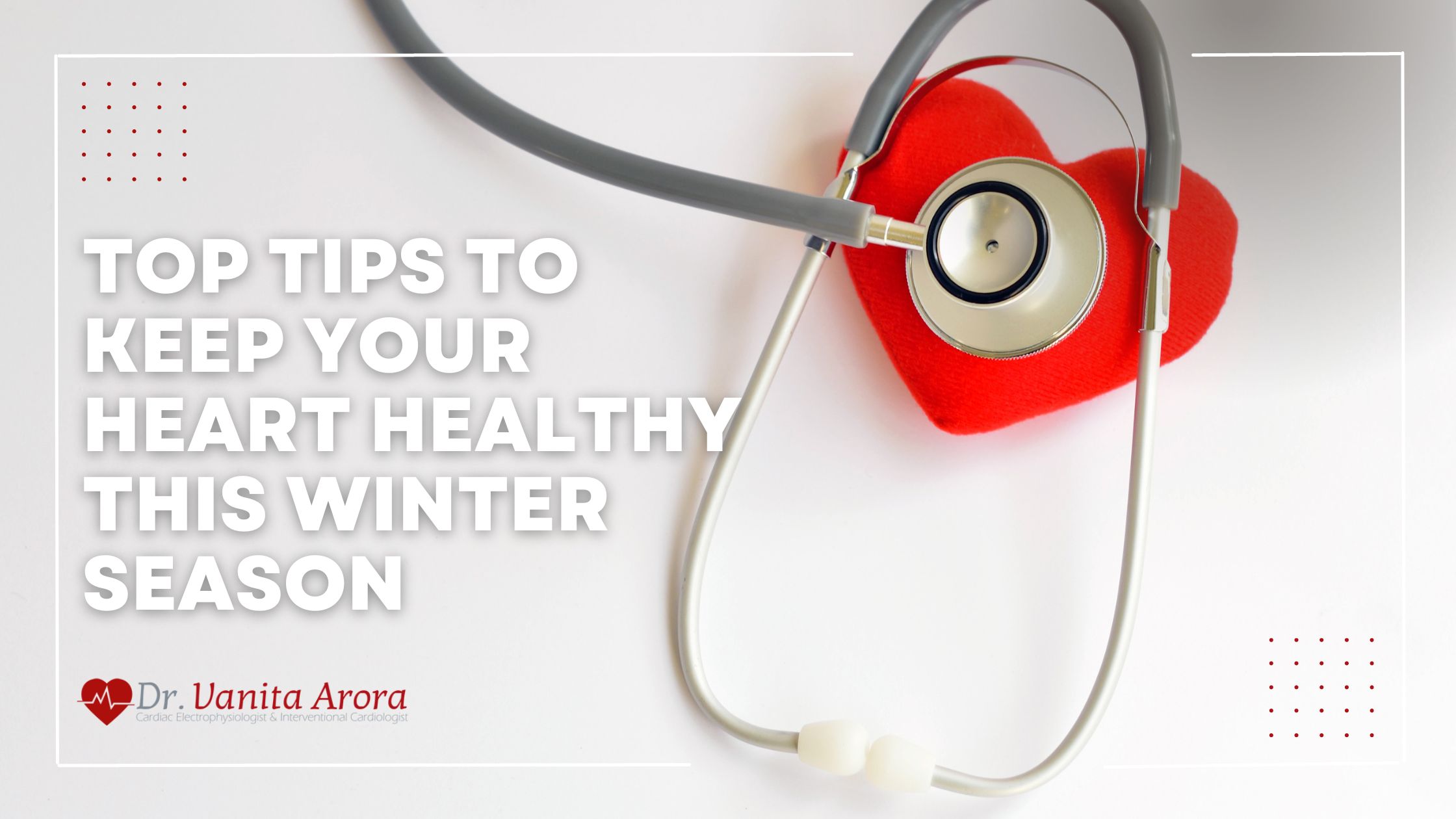 Top tips to keep your heart healthy this winter season